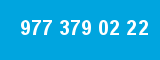 977 379 02 22